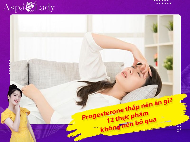 Progesterone thấp nên ăn gì? 12 thực phẩm không nên bỏ qua