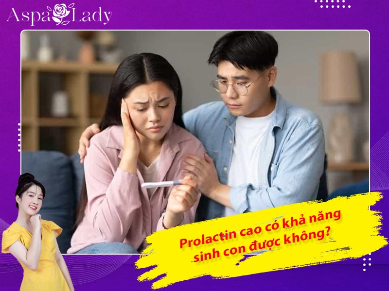 Giải đáp: Prolactin cao có khả năng sinh con được không?