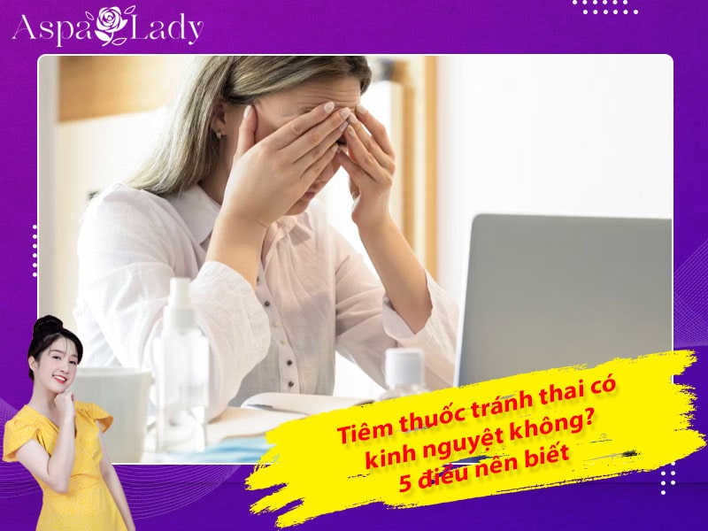 Tiêm thuốc tránh thai có kinh nguyệt không? 5 điều nên biết